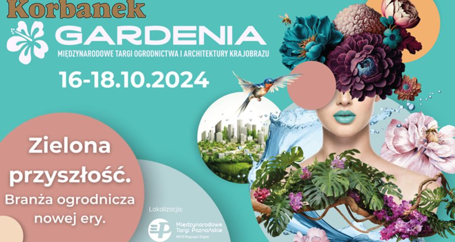 Firma Korbanek będzie miała swoje stoisko na największych targach ogrodniczych w Poznaniu Gardenia 2024