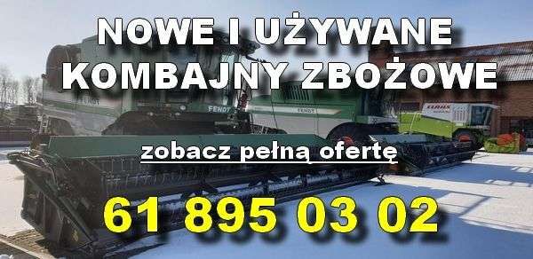 Nowe i używane kombajny w firmie Korbanek w atrakcyjnej cenie